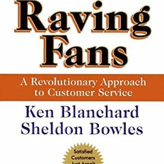 [VIEW] [EPUB KINDLE PDF EBOOK] Raving Fans: A Revolutionary Approach To Customer Serv