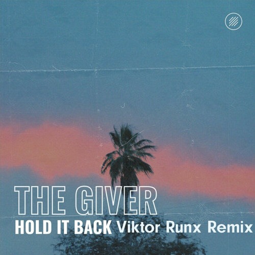 The Giver - Hold it Back (Viktor Runx Remix)
