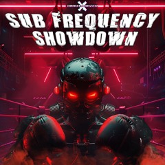 SUB FREQUENCY SHOWDOWN SET