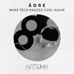 ãdre - Make Tech HauzZz Cool Again (Artema Recordings)