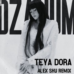 Teya Dora - Dzanum (Alex Shu Extended Remix)