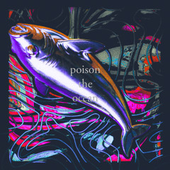 poison the ocean