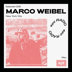 EPT RADIO 028 — Marco Weibel, NYC