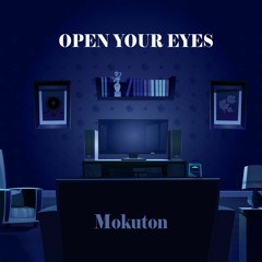 Mokuton - Open Your Eyes
