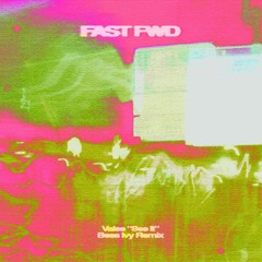 FAST FWD (Valee - See It Remix)