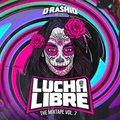 D-Rashid Presents Lucha Libre The Mixtape Vol. 7