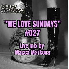 "We Love Sundays" #027 - Live Mix - 26 October 2025 - Macca Markosa