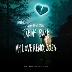 Taking Back My Love Remix 2024 | Atris Remix |
