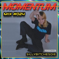 Momentum Mix #024 - Ft. SILLYBITCHESDIE
