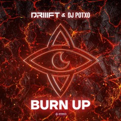 DRIIIFT & DJ POTXO - Burn Up