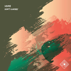 VIVNS - Dont U Worry (Original Mix)
