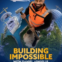 “Building Impossible with Daniel Ashville” Season 1 Episode 1 | S1xE1 | Full Epis