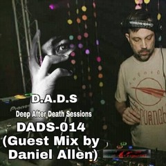 Deep After Death Sessions - 014 (Guest Mix by Daniel Allen)