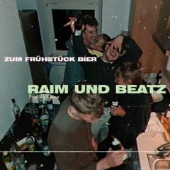 Zum Frühstück Bier - Raim und Beatz (prod. by Kyuno)