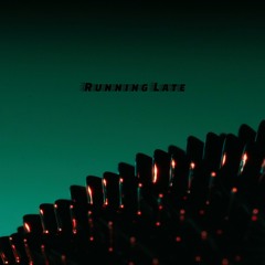 Running Late