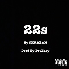 22s (Prod. by DreEazy)