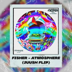 FISHER x Kita Alexander - Atmosphere (Juush's Dummy Thicc Flip)