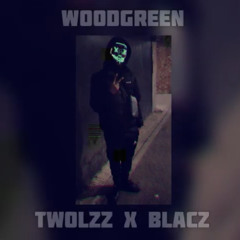 #WoodGreen blacz x twolzz-Free S