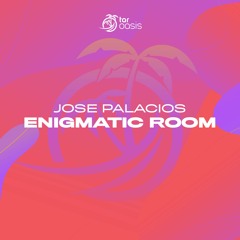 [OUT NOW!] Jose Palacios - Enigmatic Room (Extended Mix) [TAR Oasis]