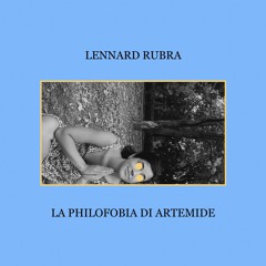 La philofobia di Artemide - Lennard Rubra (Rarità, 2018)