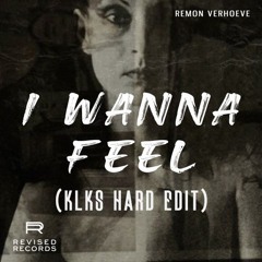 Remon Verhoeve - I Wanna Feel (KLKS Hard Edit)