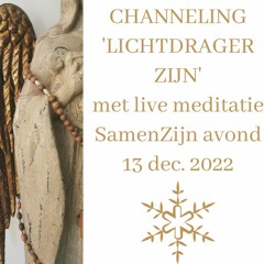 CHANNELING MET MEDITATIE:LICHTDRAGER ZIJN 13 Dec. 2022