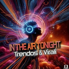 Trendos & Virali - In The Air Tonight [SINGLE] ★ OUT NOW! JETZT ERHÄLTLICH!