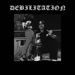 debilitation  ft. matador