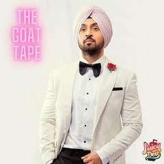 The GOAT Tape (feat. Diljit Dosanjh)