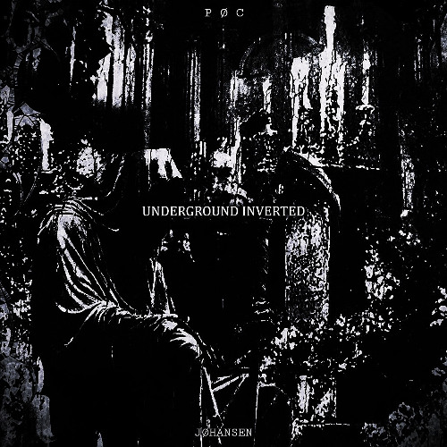 P Ø C - UNDERGROUND INVERTED (JØHANSEN REMIX)