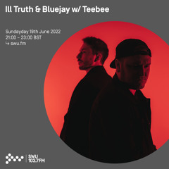 Ill Truth & Bluejay w/ Teebee 19TH JUN 2022