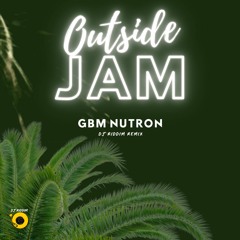 GBM Nutron - Outside Jam - Remix