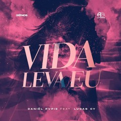 VIDA LEVA EU- Daniel Pvpie ft Lucas Cy   (Prod: Baro entertainment)