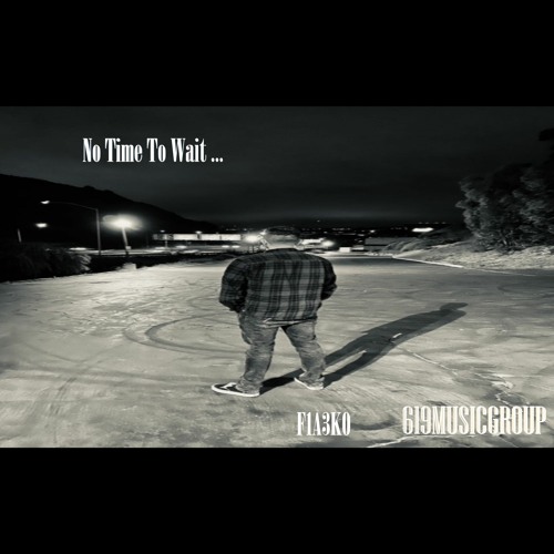 F1a3k0 - No Time To Wait