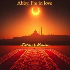 Abi, I’m In Love - written by Fatimah Mumin