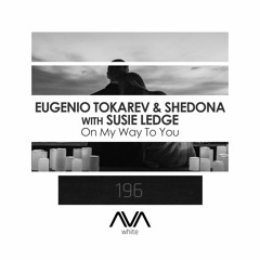 AVAW196 - Eugenio Tokarev & Shedona With Susie Ledge - On My Way To You *Out Now*