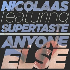 Anyone Else (feat. Supertaste)