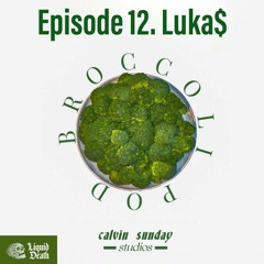 Broccoli Pod Ep.12  W/Lukas
