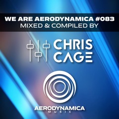 We Are Aerodynamica #083 (Mixed & Compiled by Chris Cage)