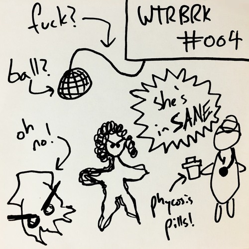 WTRBRK PODCAST 004 - SANE