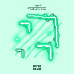 megkill - Traveling far away