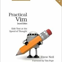 Read KINDLE PDF EBOOK EPUB Practical Vim: Edit Text at the Speed of Thought by Drew N