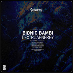 [PREMIERE] BIØNIC BAMBI - DEXTROAENERGY [OUTRAGEOUS RECORDS]