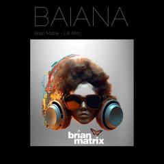Baiana - Brian Matrix