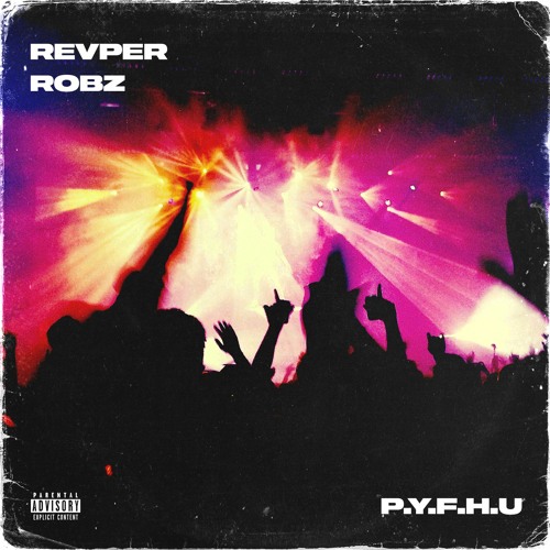P.Y.F.H.U W/ ROBZ