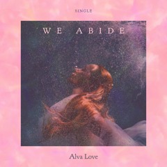 Alva Love - We Abide