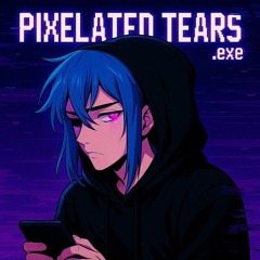 Pixelated Tears (prod. setline)