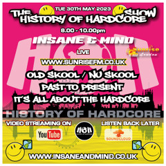 The History Of Hardcore Show - Insane & Mind - Sunrise FM - 30th May 2023