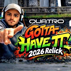 GOTTA HAVE IT 2026 RELICK -QUATRO