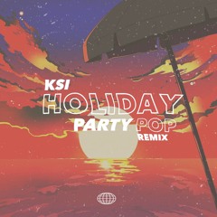 Ksi- Holiday (Party Pop Remix) [Version 1.0]
